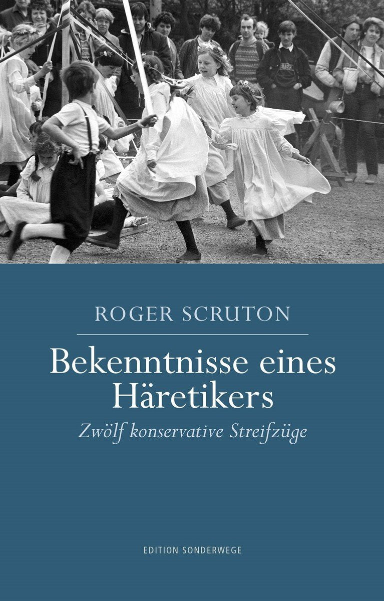 Bekenntnisse eines Häretikers - Zwölf konservative Streifzüge