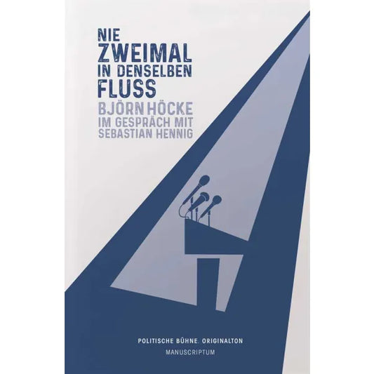 Nie zweimal in denselben Fluss - Björn Höcke im Gespräch mit Sebastian Hennig