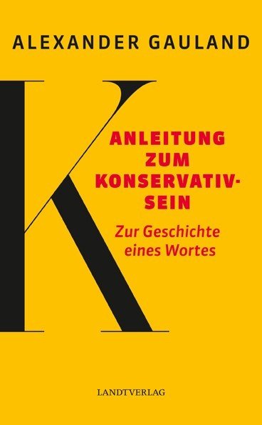 Anleitung zum Konservativsein - Zur Geschichte eines Wortes