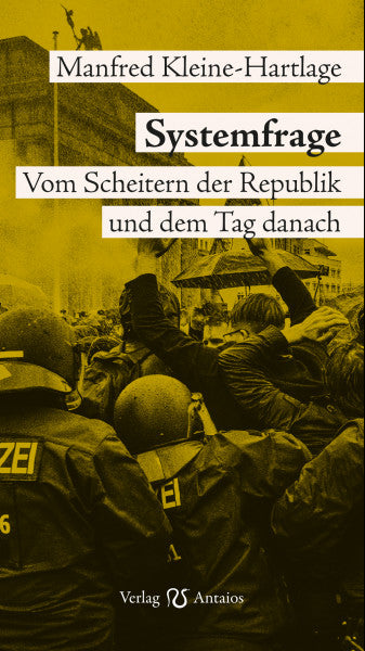Systemfrage. Vom Scheitern der Republik und dem Tag danach