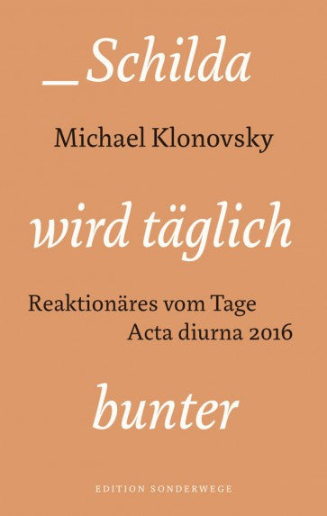 Schilda wird täglich bunter. Reaktionäres vom Tage. Acta diurna 2016
