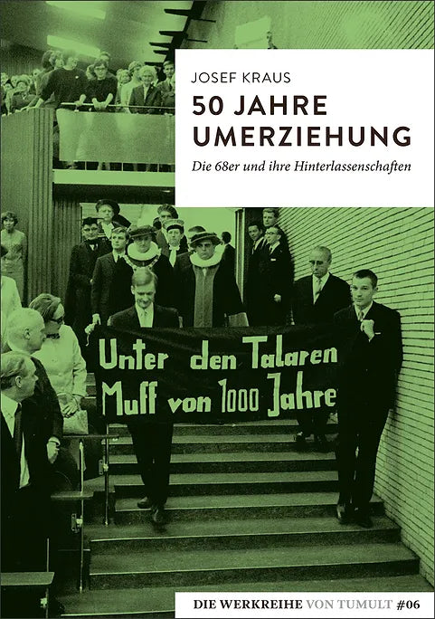 50 Jahre Umerziehung - Die 68er und ihre Hinterlassenschaften