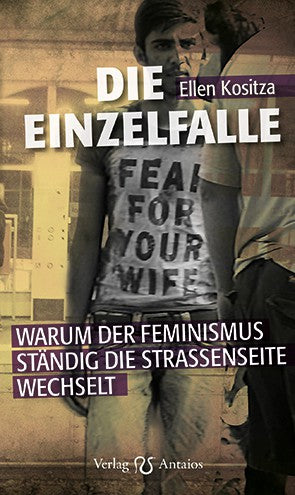 Die Einzelfalle - Warum der Feminismus ständig die Straßenseite wechselt